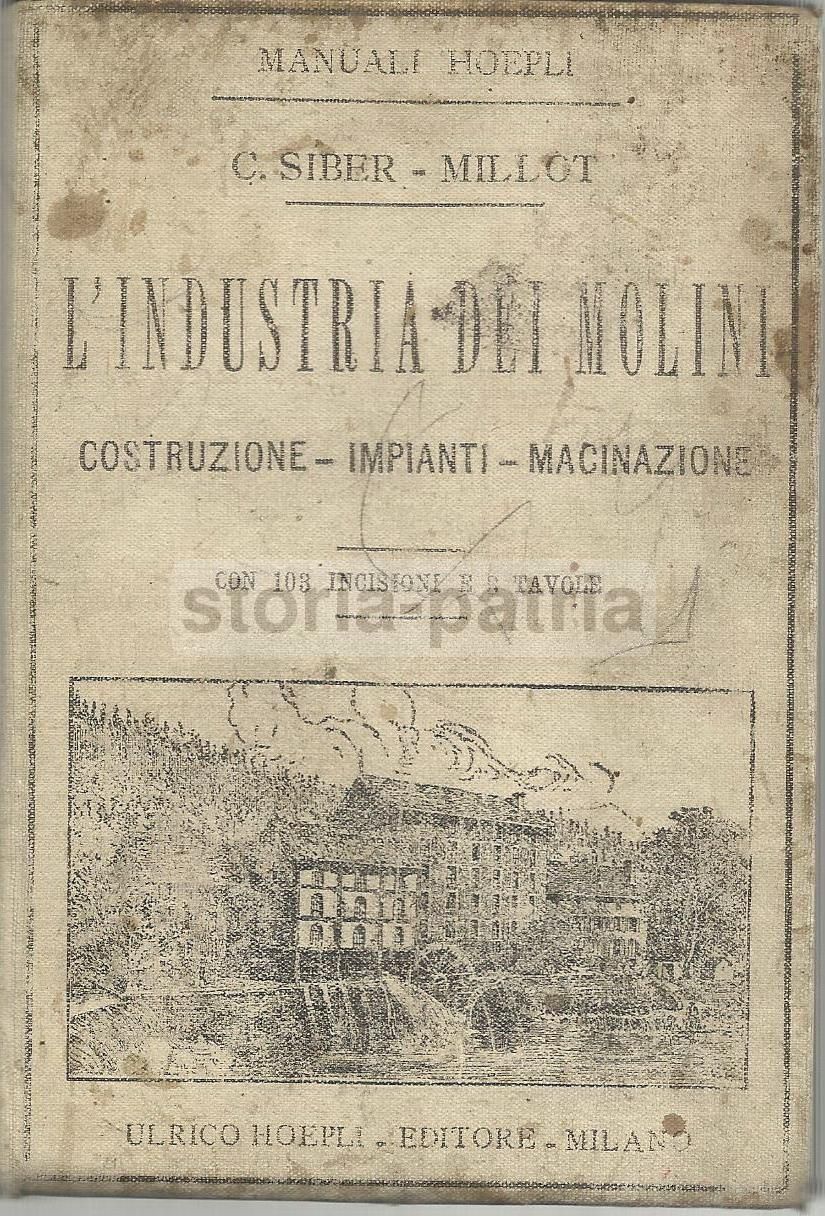 L'Industria Dei Molini (C. Siber Millot)   Hoepli, 1897