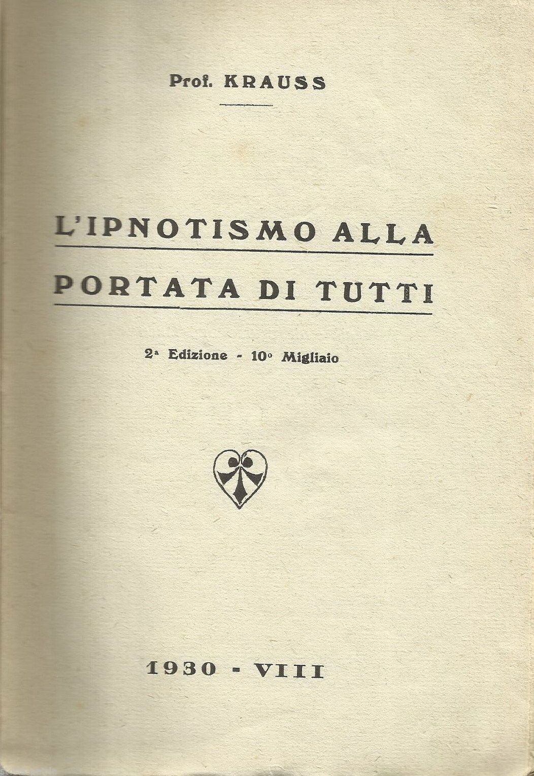 L'Ipnotismo Alla Portata Di Tutti, Prof. Krauss, Firenze 1930