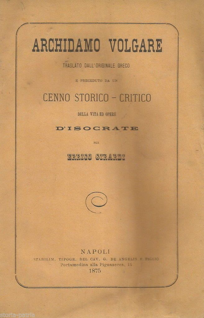 Isocrate, Archidamo Volgare. Errico Girardi, Napoli, 1875. Edizione Rara.