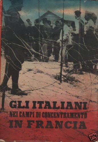 Italiani Nei Campi Di Concentramento In Francia (1940)   Minculpop