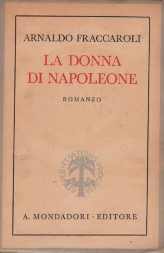 La Donna Di Napoleone Di Arnaldo Fraccaroli (Mondadori 1942)