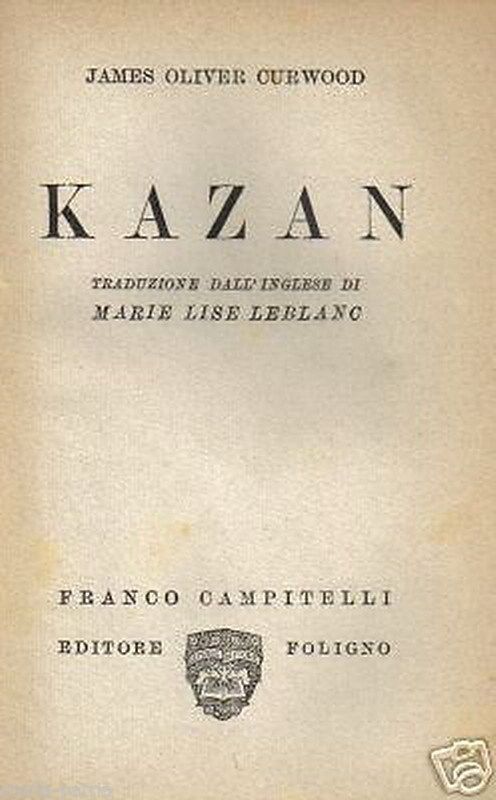 Kazan Di Curwood, Edizione Campitelli, 1930, Letteratura Canadese
