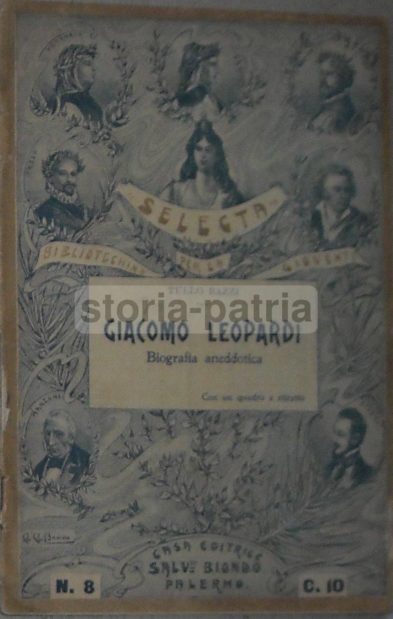 Giacomo Leopardi: Biografia Aneddotica. Tullo Bazzi. Biondo, Palermo