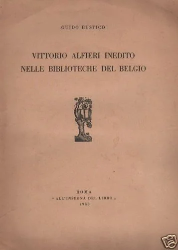 Vittorio Alfieri Inedito nelle Biblioteche del Belgio, Guido Bustico, 1930