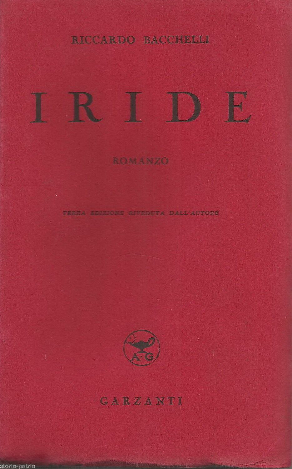 Iride Di Riccardo Bacchelli (prima Edizione Garzanti 1942)