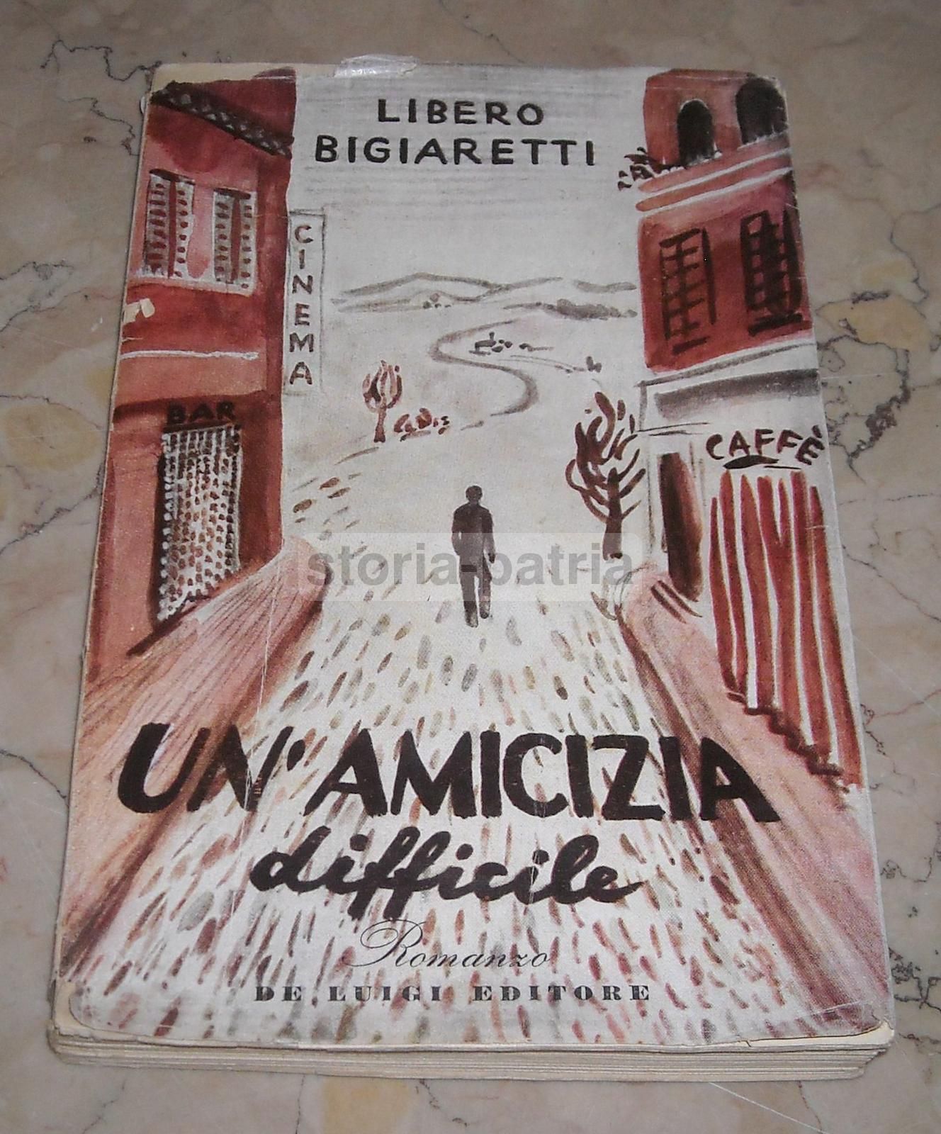 Un'Amicizia Difficile Di Libero Bigiaretti, Prima Edizione 1945