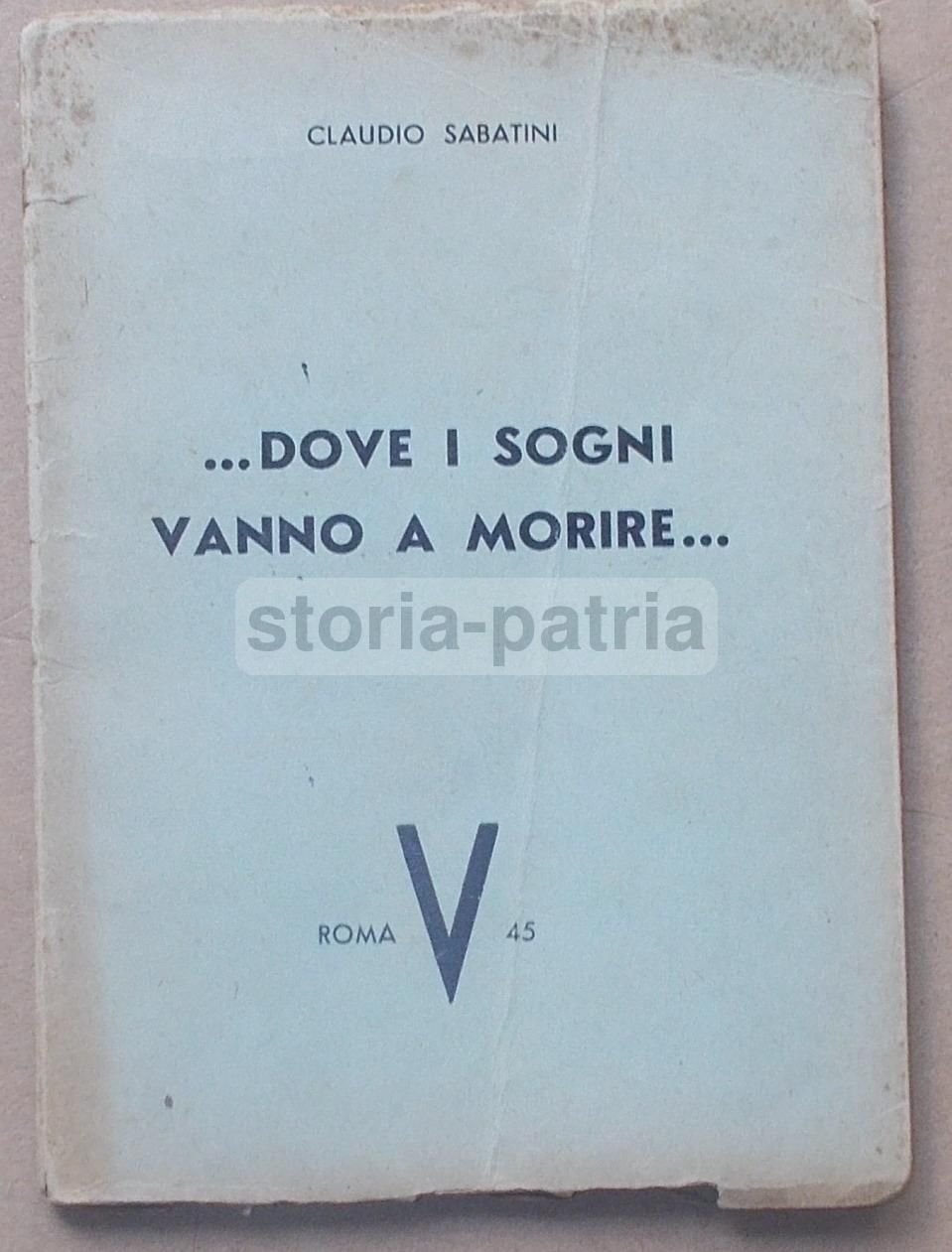 Dove I Sogni Vanno A Morire Di Claudio Sabatini 1945 Prima Edizione
