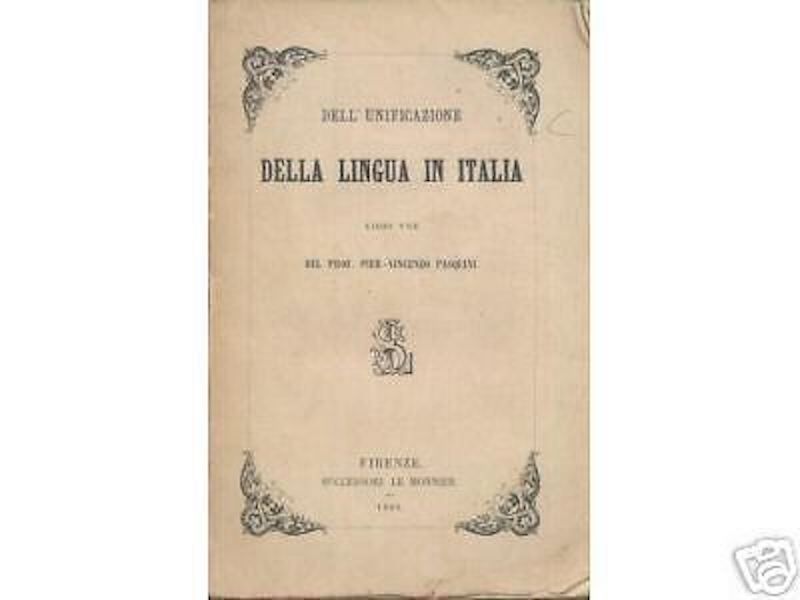 Dell'Unificazione Della Lingua In Italia. Pasquini, Le Monnier, 1869.