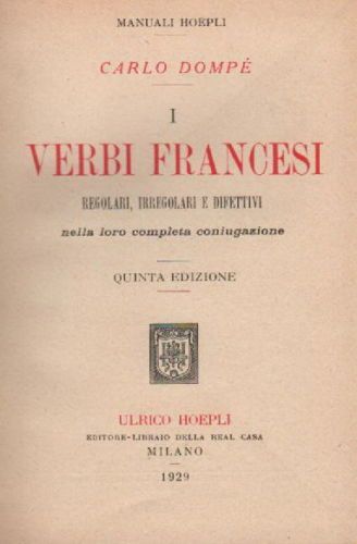 I Verbi Francesi: Carlo Dompé, Hoepli 1929, Manuale Di Grammatica