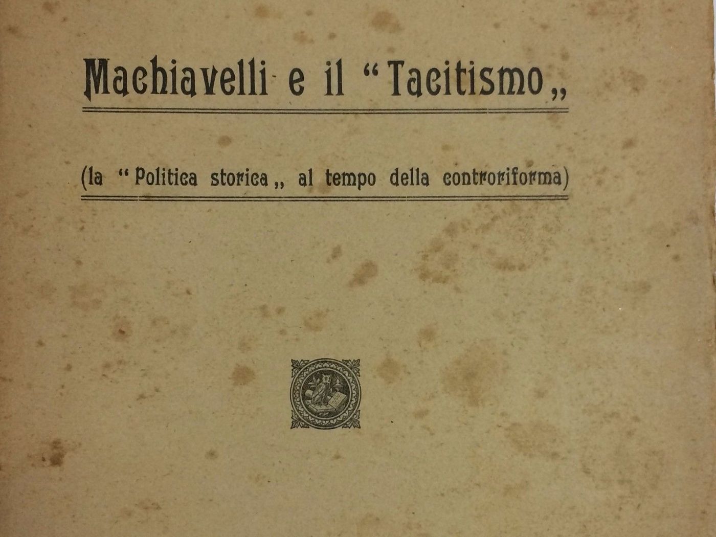 Machiavelli E Il Tacitismo. Toffanin, 1921. Prima Edizione Draghi