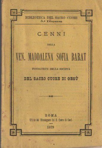 Maddalena Sofia Barat: Biografia Della Fondatrice Della Società Del Sacro Cuore Di Gesù, 1879