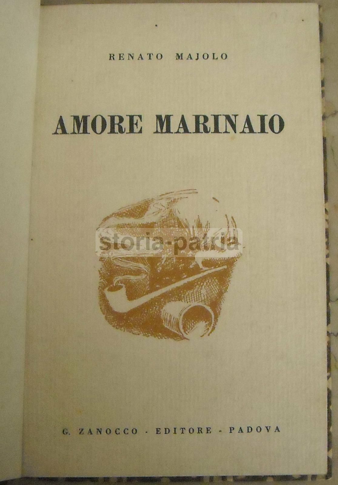 Amore Marinaio, Renato Majolo, 1943. Prima Edizione, Zanocco, Padova