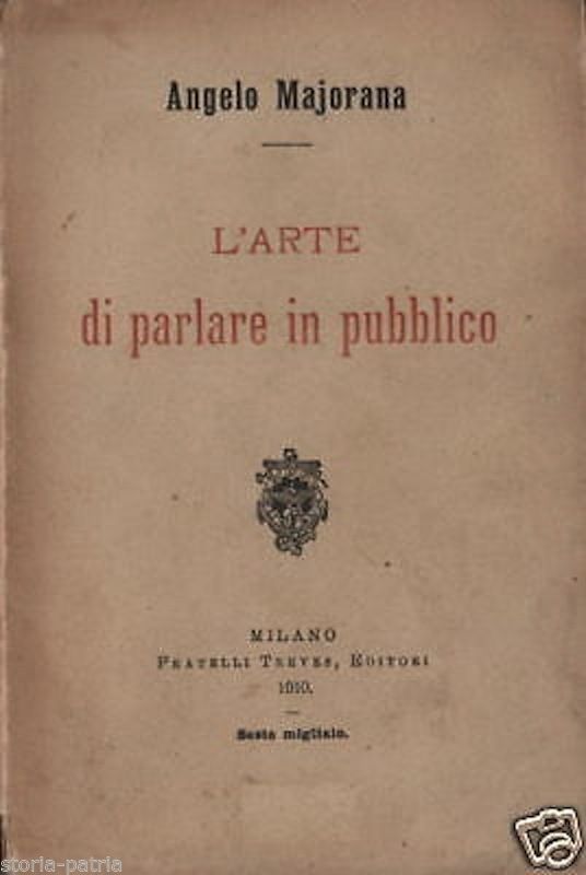 Angelo Majorana: L'Arte Di Parlare In Pubblico. Milano, Treves, 1910