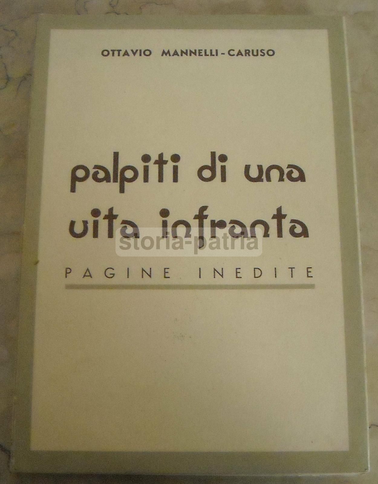 Palpiti Di Una Vita Infranta. Mannelli Caruso, 1941. Prima Edizione.