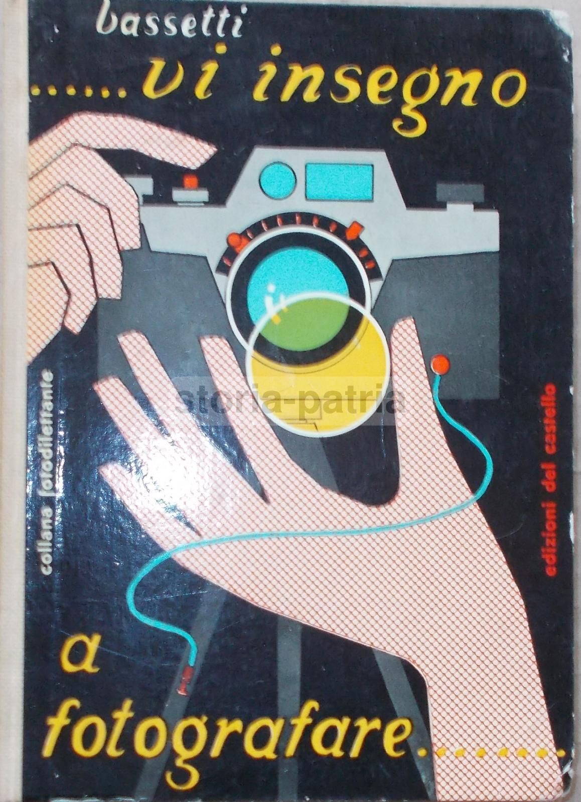 Vi Insegno A Fotografare Di V. Bassetti (1959)   Manuale Di Fotografia
