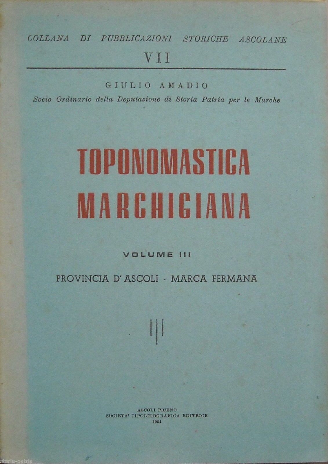 Toponomastica Marchigiana. Provincia d'Ascoli   Marca Fermana. Giulio Amadio, 1954.