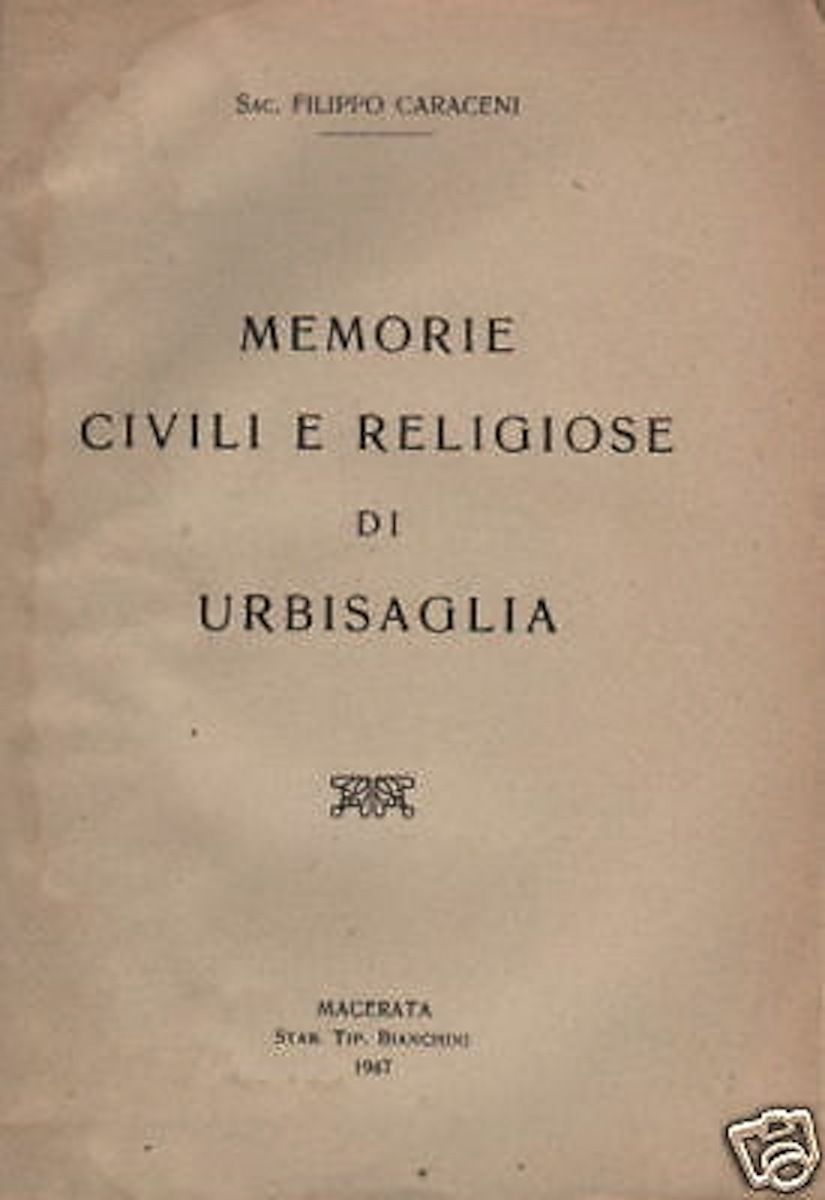 Memorie Civili E Religiose Di Urbisaglia   Filippo Caraceni, 1947