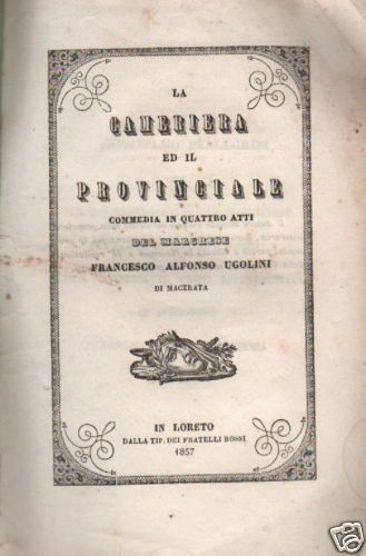 La Cameriera Ed Il Provinciale. Commedia In Quattro Atti Di Francesco Alfonso Ugolini, 1857