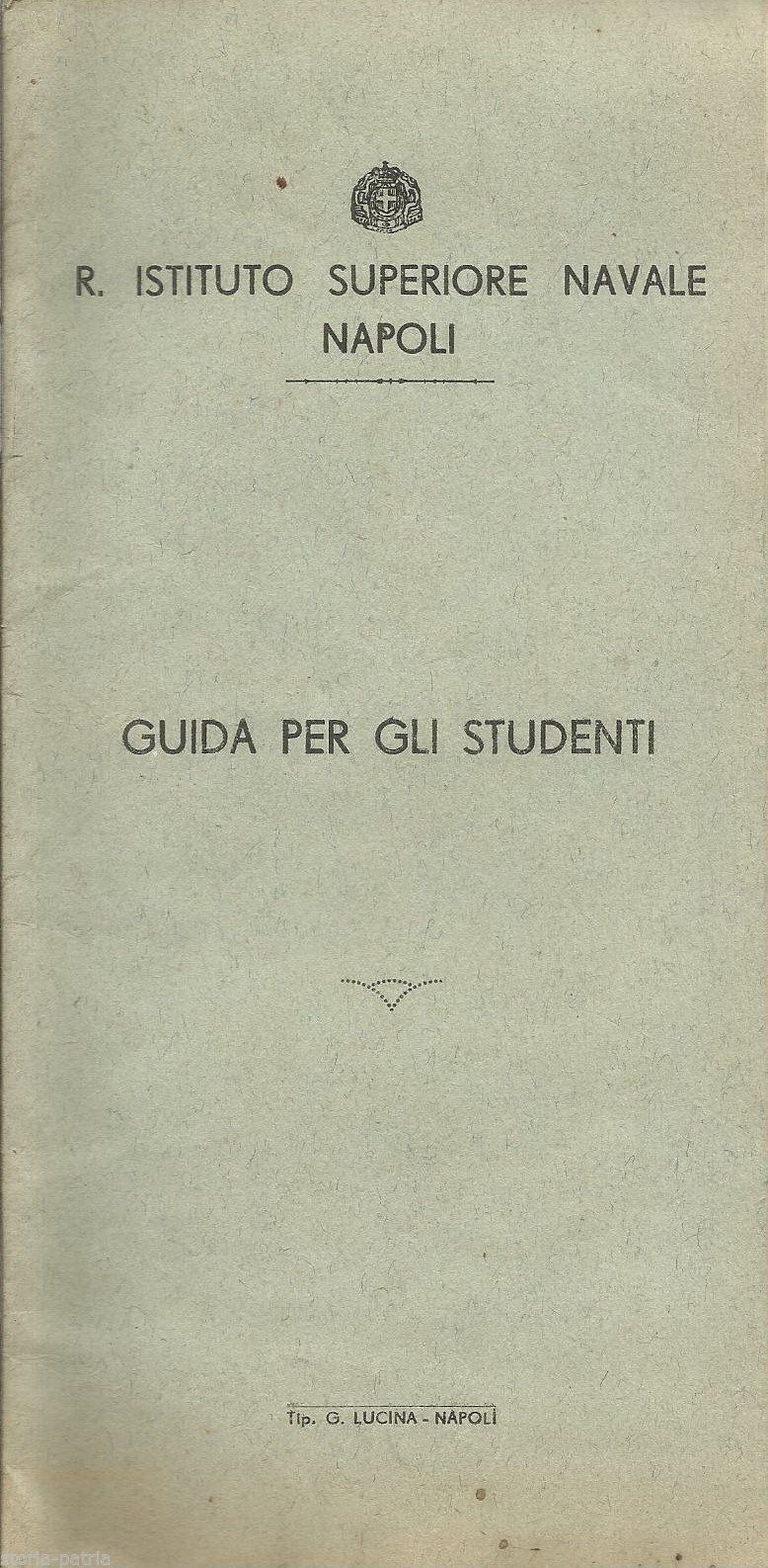 Guida Per Gli Studenti Del R. Istituto Superiore Navale Di Napoli (anni '30 '40)