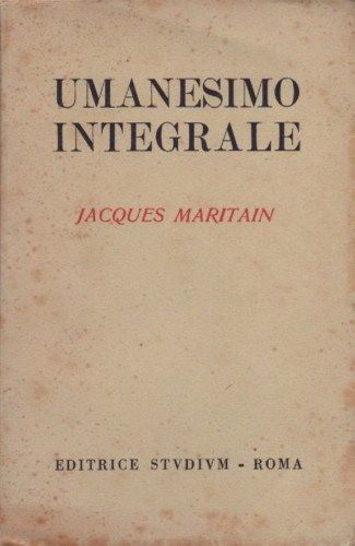 Maritain, Umanesimo Integrale. 1949, Studium Roma. Filosofia E Tomismo.