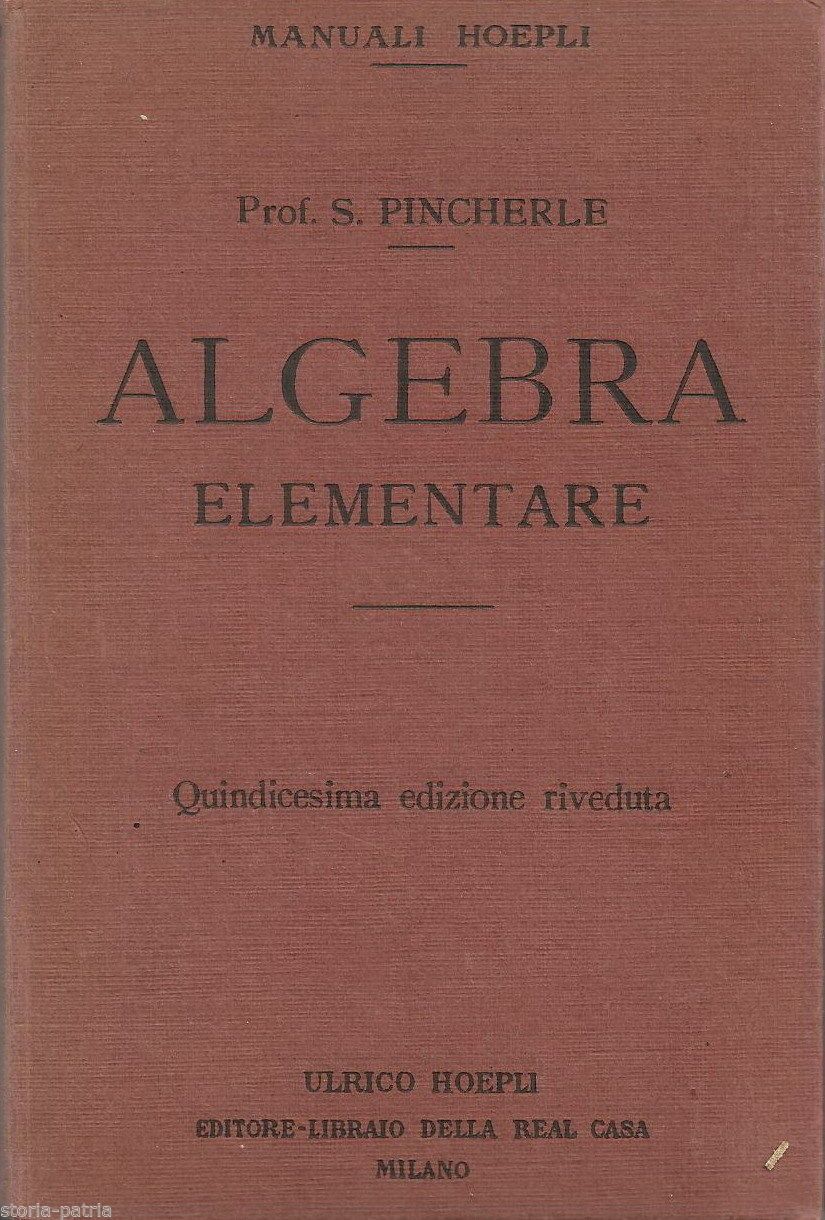 Algebra Elementare, Salvatore Pincherle, Hoepli, 1931
