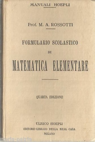 Formulario Di Matematica Elementare Hoepli 1923, M.A. Rossotti
