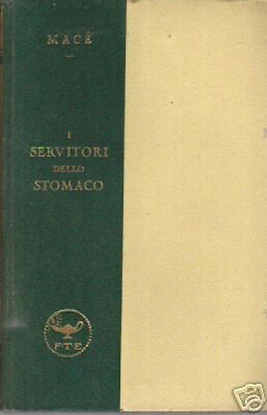 I Servitori Dello Stomaco   Giovanni Macè   Treves 1939   Anatomia