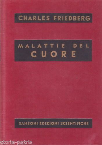 Malattie Del Cuore. Trattato Di Cardiologia Di Charles K. Friedberg