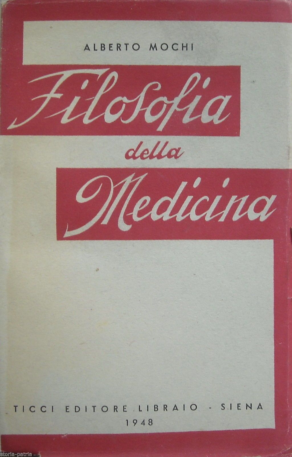 Filosofia Della Medicina. Alberto Mochi. Siena, Ticci, 1948. Prima Edizione