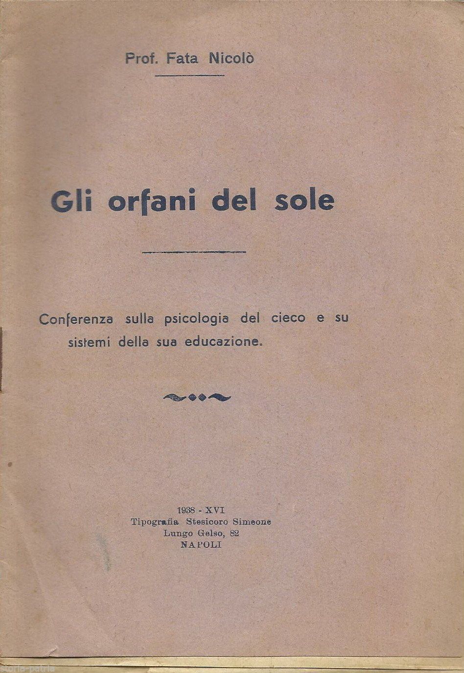 Gli Orfani Del Sole. Nicolò Fata. 1938. Psicologia Della Cecità. Napoli