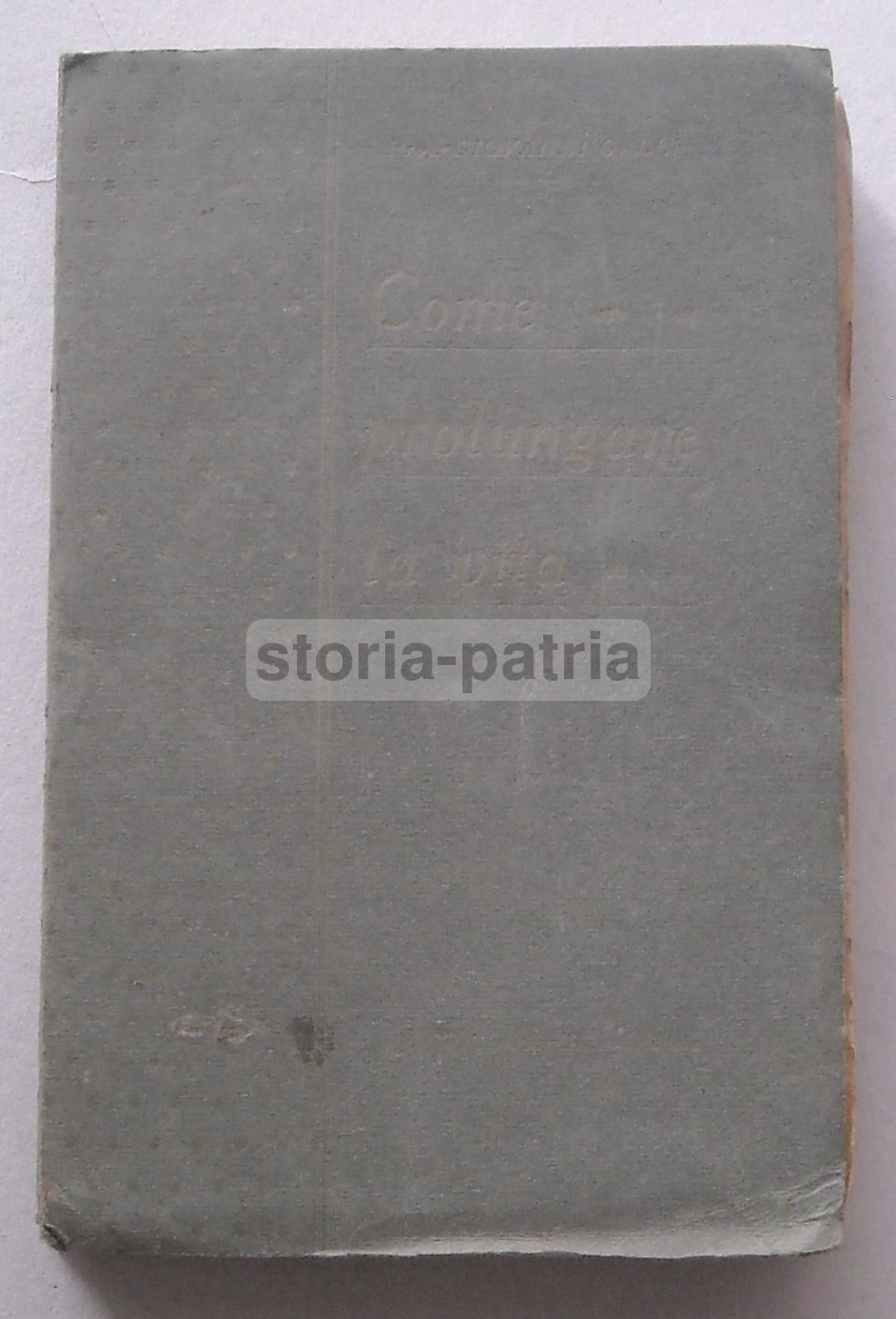 Come Prolungare La Vita, Giovanni Galli, Hoepli 1921, Prima Edizione