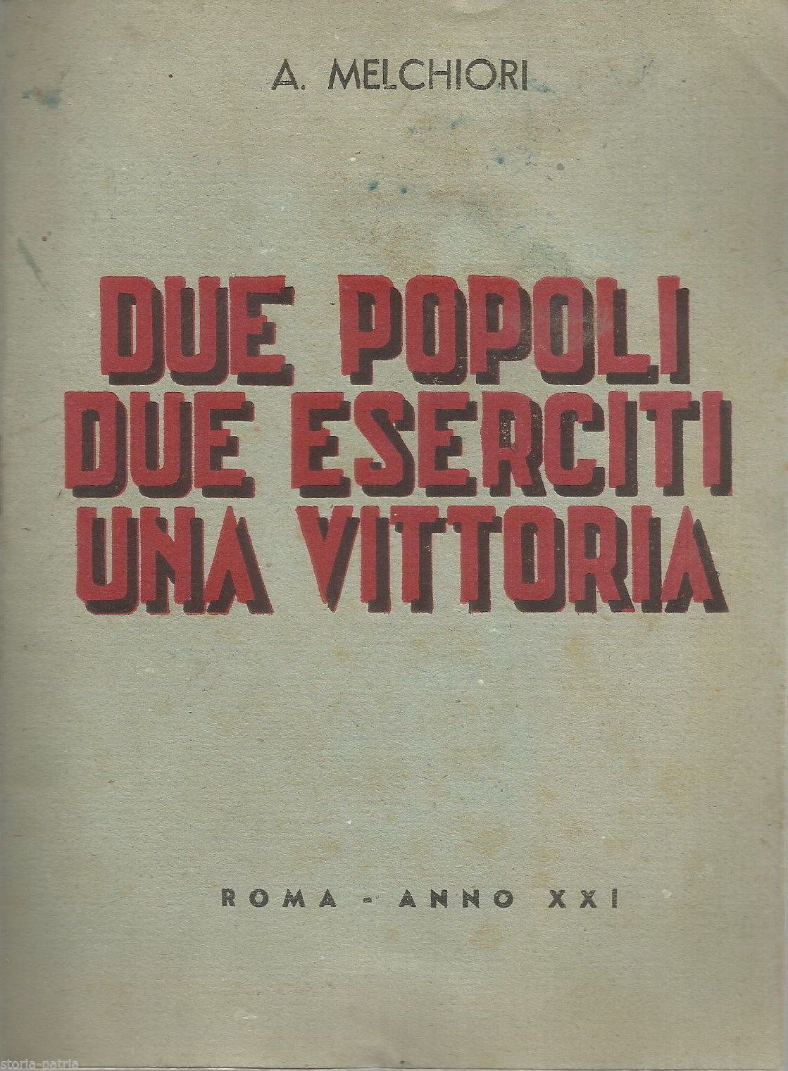 Due Popoli Due Eserciti Una Vittoria   Melchiori, 1943. Rara Edizione
