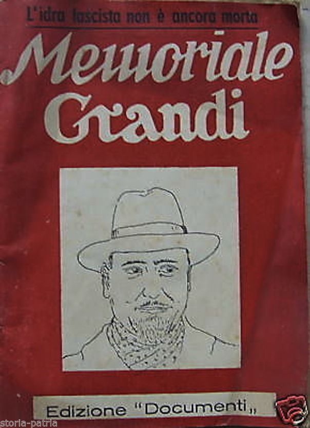 Memoriale Grandi: L'Idra Fascista Non È Ancora Morta. Prima Edizione, Bari, 1945