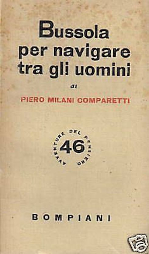 Bussola Per Navigare Tra Gli Uomini. Milani Comparetti, Bompiani 1945.