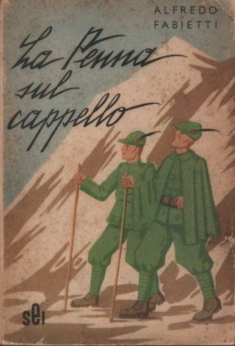 La Penna Sul Cappello. Alfredo Fabietti, 1943. Illustrato Da F. Beer. SEI