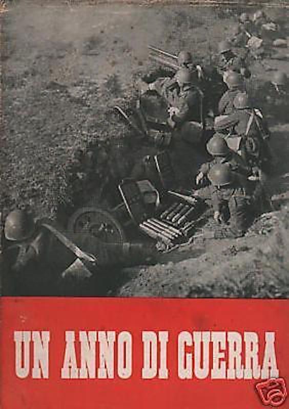 Un Anno Di Guerra (1940 1941). Pubblicazione Celebrativa. Roma, Novissima