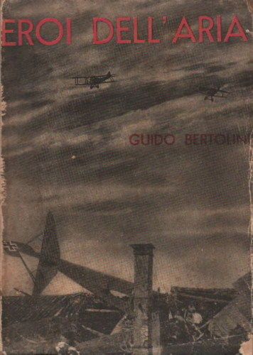 Eroi Dell'Aria Di Guido Bertolino 1934 Aviazione Guerra Aerea