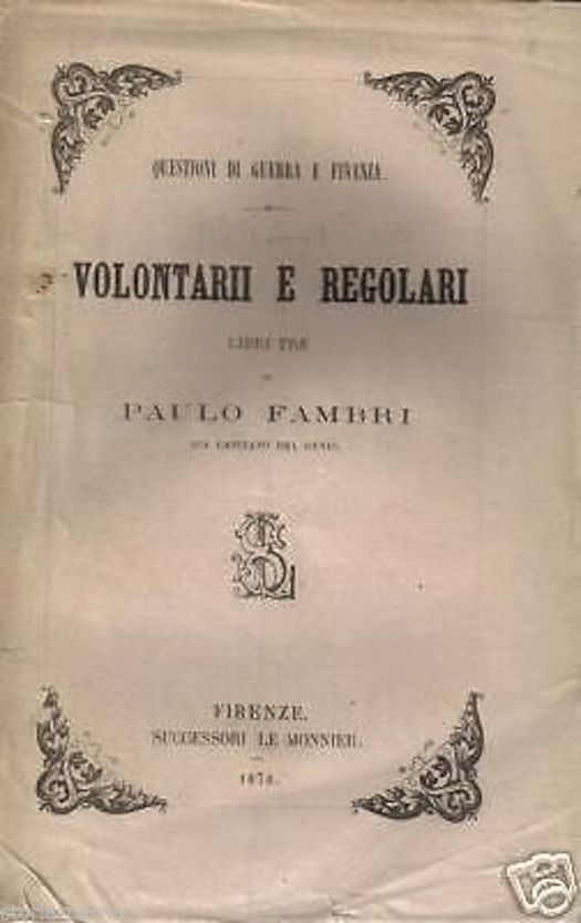 Volontari E Regolari. Questioni Di Guerra E Finanza   Paulo Fambri (1870)