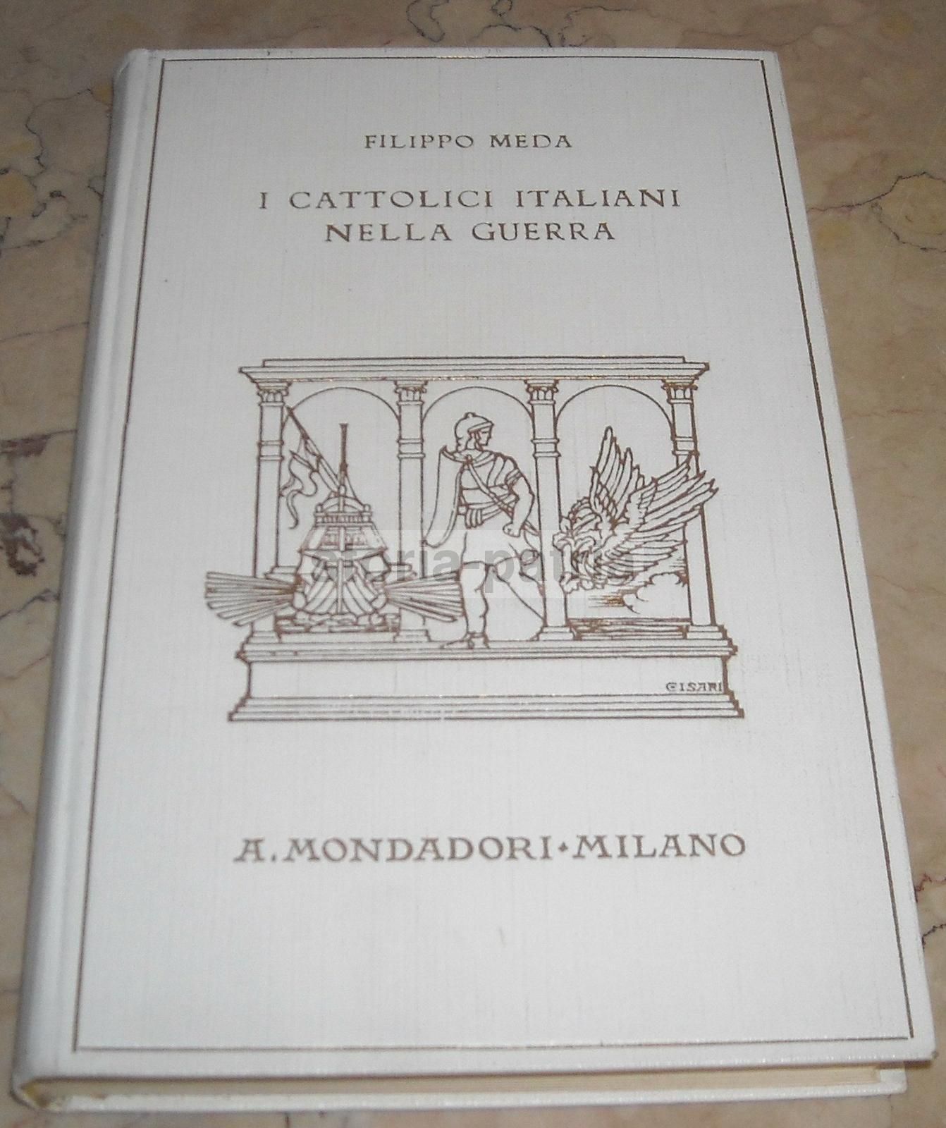 I Cattolici Italiani Nella Guerra Di Filippo Meda, Milano 1928