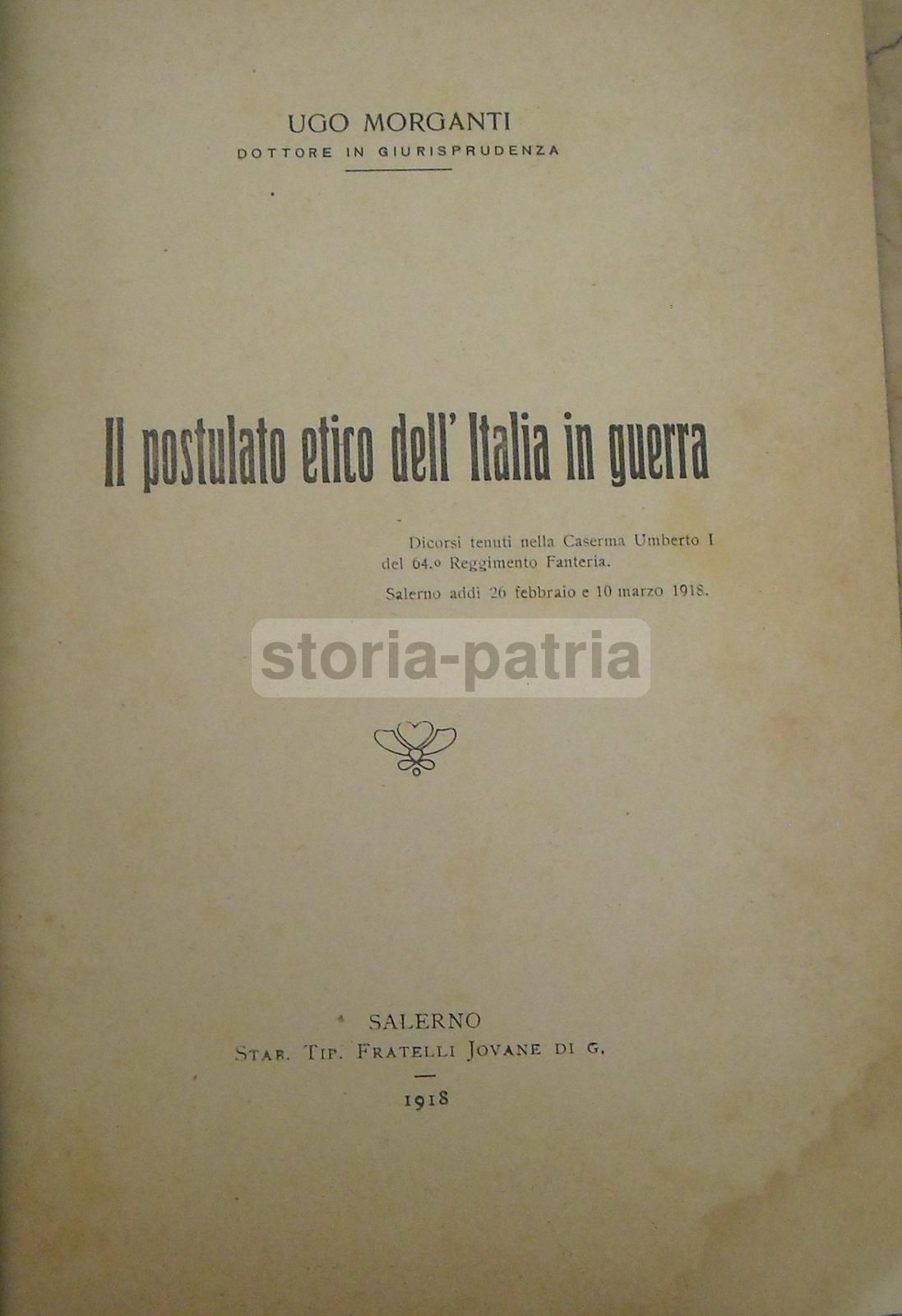 Il Postulato Etico Dell'Italia In Guerra   Ugo Morganti (Salerno, 1918)