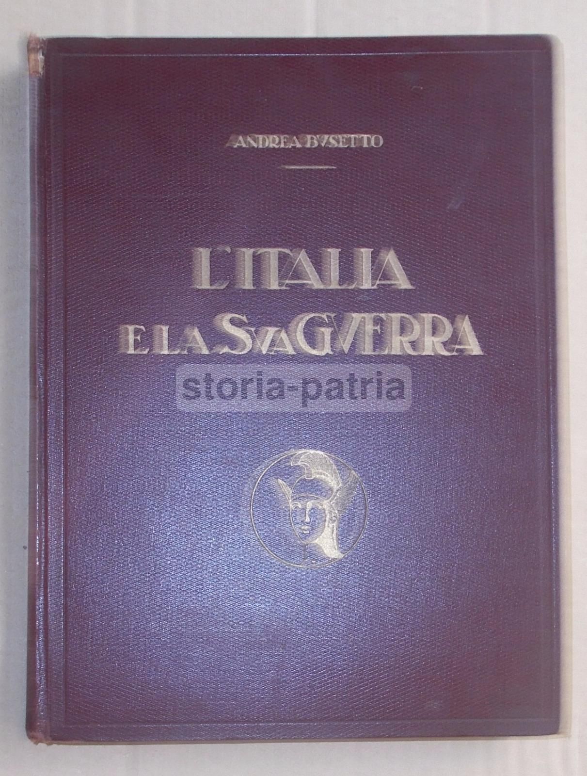 L'Italia E La Sua Guerra Di Andrea Busetto (1932)   Edizione Illustrata