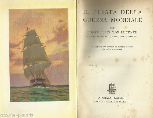 Felix Von Luckner. Il Pirata Della Guerra Mondiale. Salani, 1929.