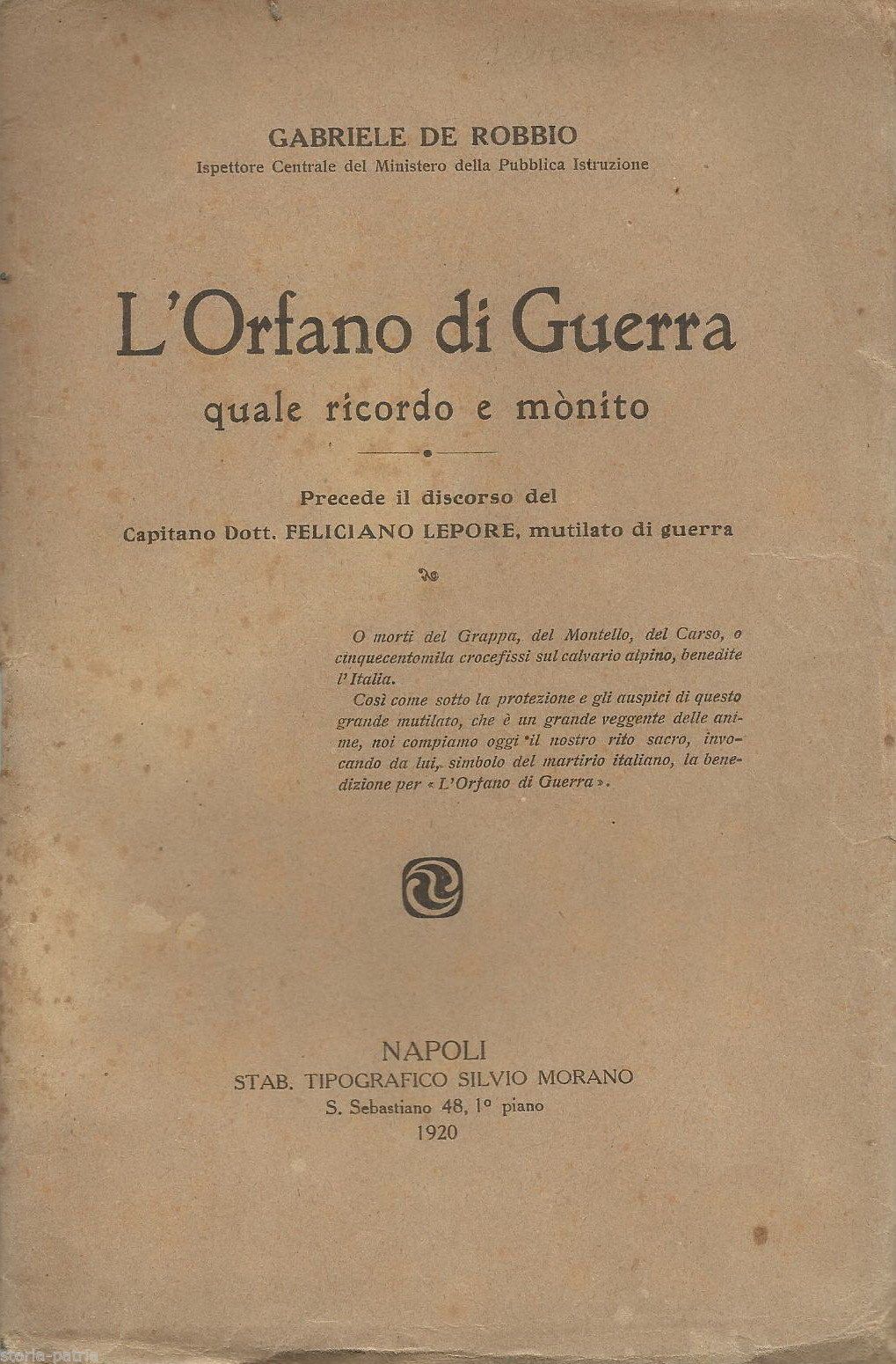 L'Orfano Di Guerra. De Robbio, Lepore, Morano, 1920. Prima Edizione.