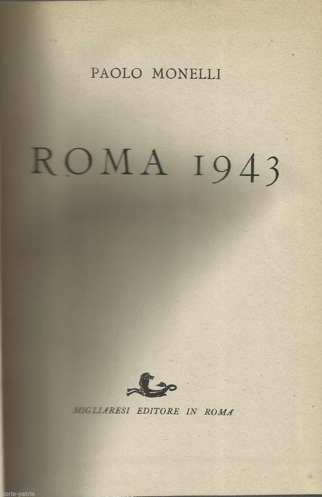 Roma 1943. Paolo Monelli. Prima Edizione, 1945. Storia, Fascismo E Guerra.