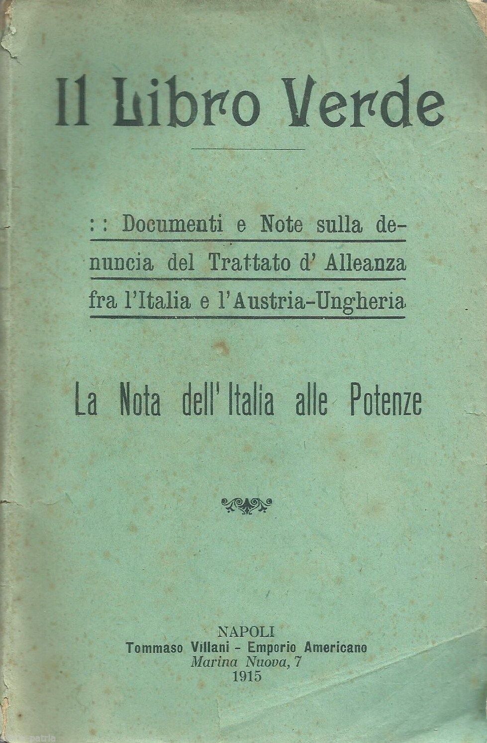 Il Libro Verde: Documenti Sulla Denuncia Del Trattato d'Alleanza Tra Italia E Austria Ungheria (1915)