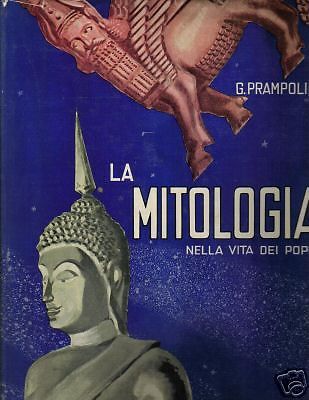 La Mitologia Nella Vita Dei Popoli   Giacomo Prampolini   Hoepli, 1954 (2 Volumi)