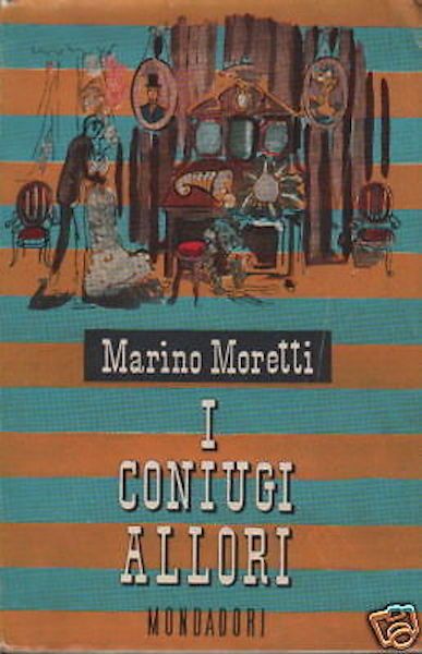 I Coniugi Allori Di Marino Moretti, Prima Edizione Mondadori 1946