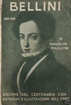 Bellini 1801 1819: Guglielmo Policastro (1935, Catania). Celebrazioni Del Centenario Del Musicista Vincenzo Bellini.