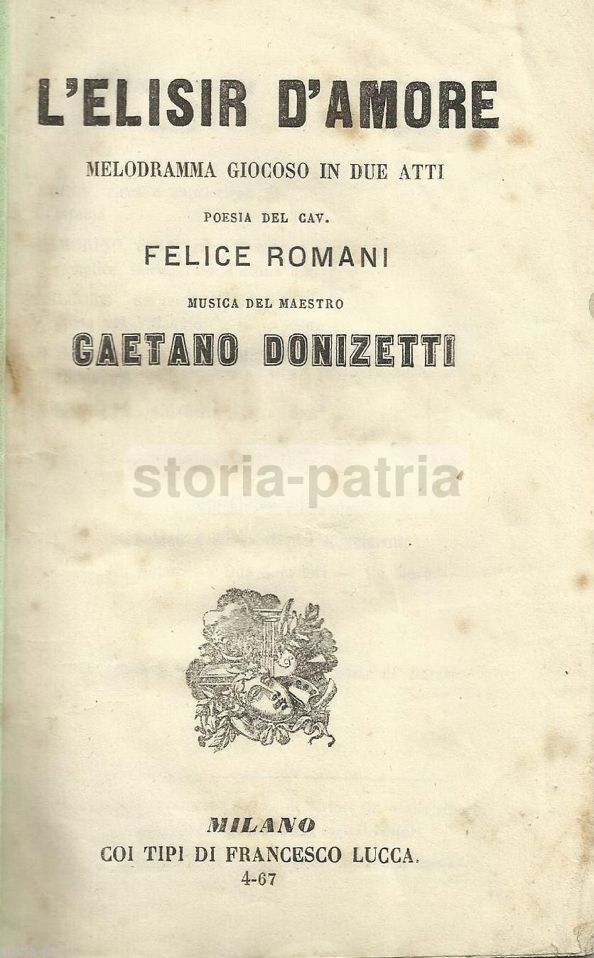 L'Elisir d'Amore: Libretto D'Opera Di Gaetano Donizetti, Milano 1867