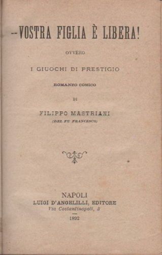 Filippo Mastriani, Vostra Figlia È Libera! Napoli, 1892. Rara Edizione